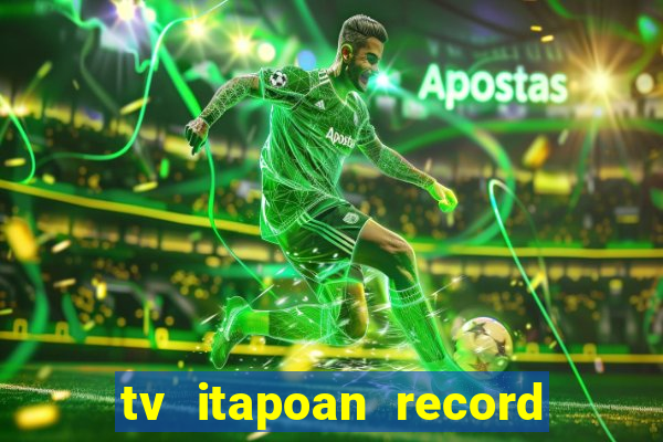 tv itapoan record bahia ao vivo
